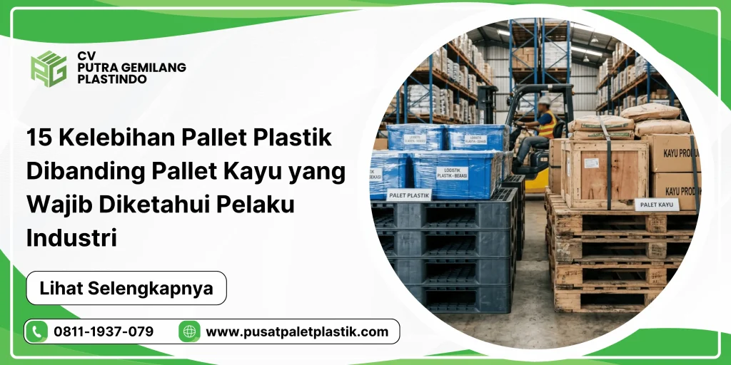 15 Kelebihan Pallet Plastik Dibanding Pallet Kayu yang Wajib Diketahui Pelaku Industri