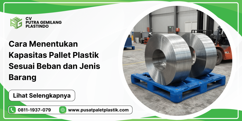 Cara Menentukan Kapasitas Pallet Plastik Sesuai Beban dan Jenis Barang