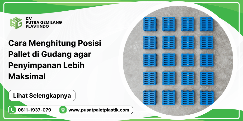 Cara Menghitung Pallet posisi di Gudang agar Penyimpanan Lebih Maksimal