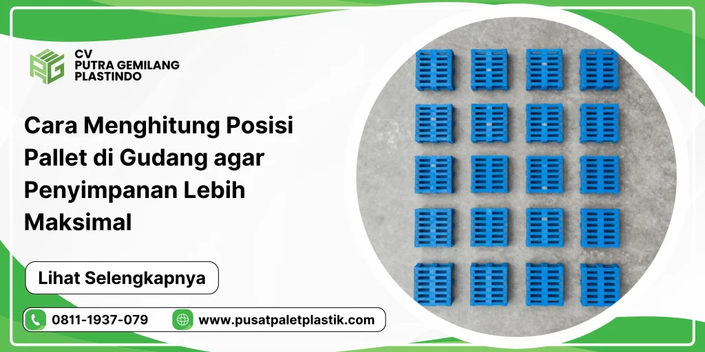 Cara Menghitung Posisi Pallet di Gudang agar Penyimpanan Lebih Maksimal