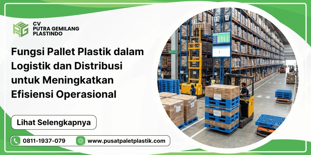 Fungsi Pallet Plastik dalam Logistik dan Distribusi untuk Meningkatkan Efisiensi Operasional