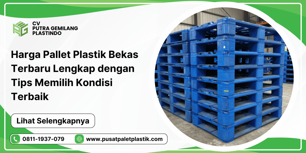 Harga Pallet Plastik Bekas Terbaru Lengkap dengan Tips Memilih Kondisi Terbaik