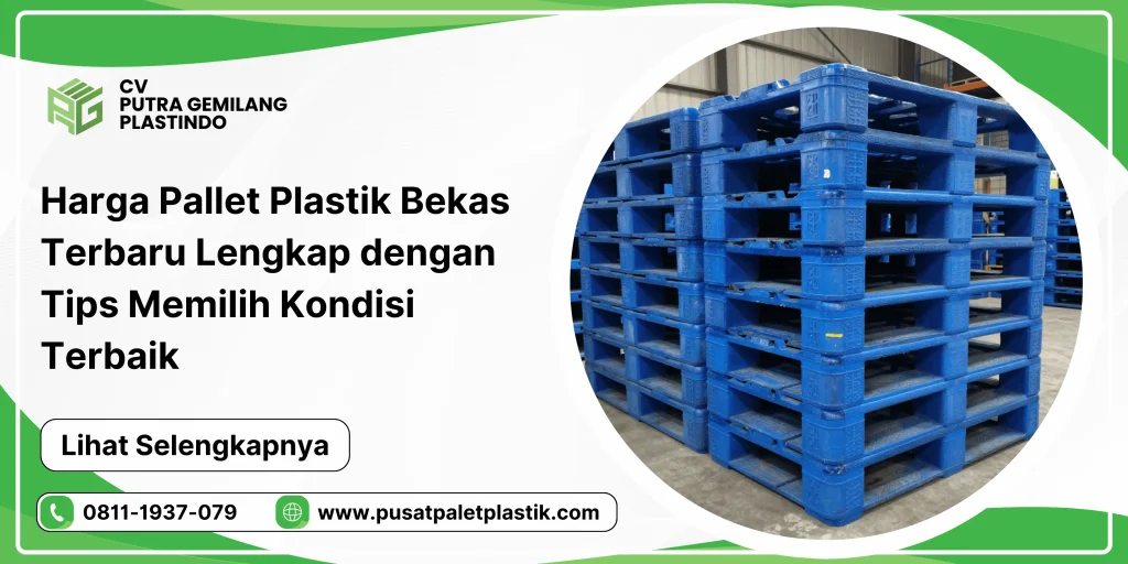 Harga Pallet Plastik Bekas Terbaru Lengkap dengan Tips Memilih Kondisi Terbaik