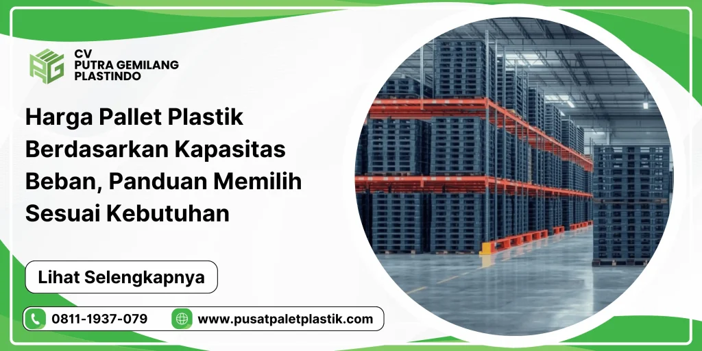 Harga Pallet Plastik Berdasarkan Kapasitas Beban, Panduan Memilih Sesuai Kebutuhan