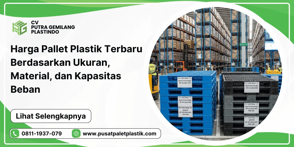 Harga Pallet Plastik Terbaru Berdasarkan Ukuran, Material, dan Kapasitas Beban