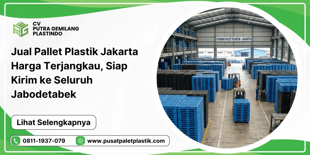 Jual Pallet Plastik Jakarta Harga Terjangkau, Siap Kirim ke Seluruh Jabodetabek