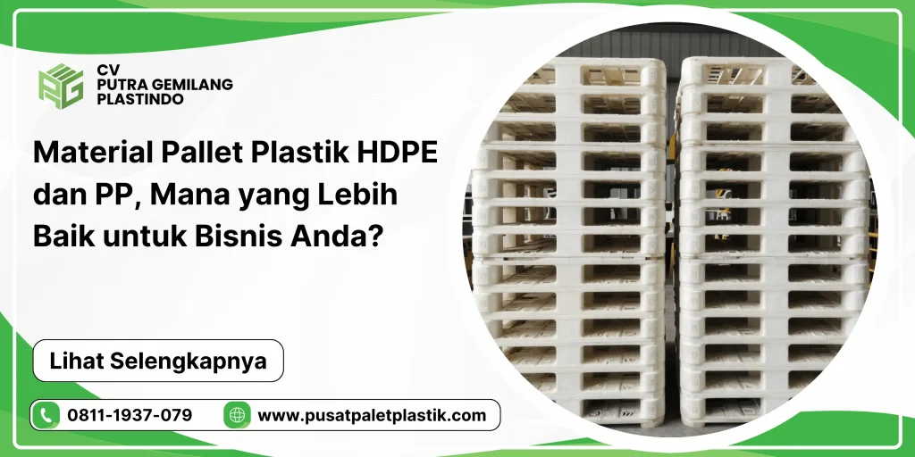 Material Pallet Plastik HDPE dan PP, Mana yang Lebih Baik untuk Bisnis Anda