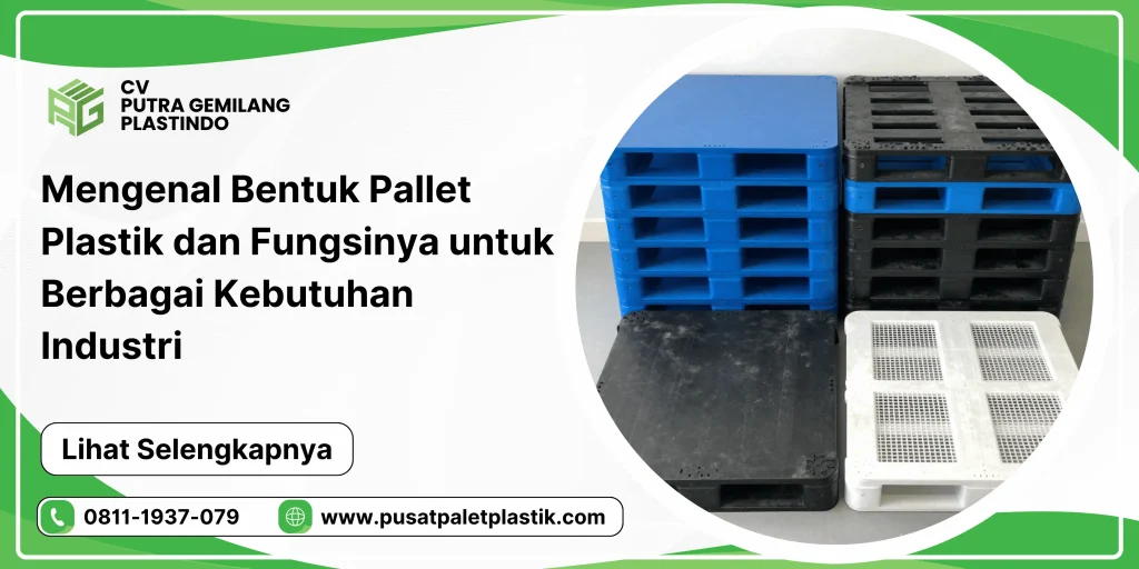 Mengenal Bentuk Pallet Plastik dan Fungsinya untuk Berbagai Kebutuhan Industri