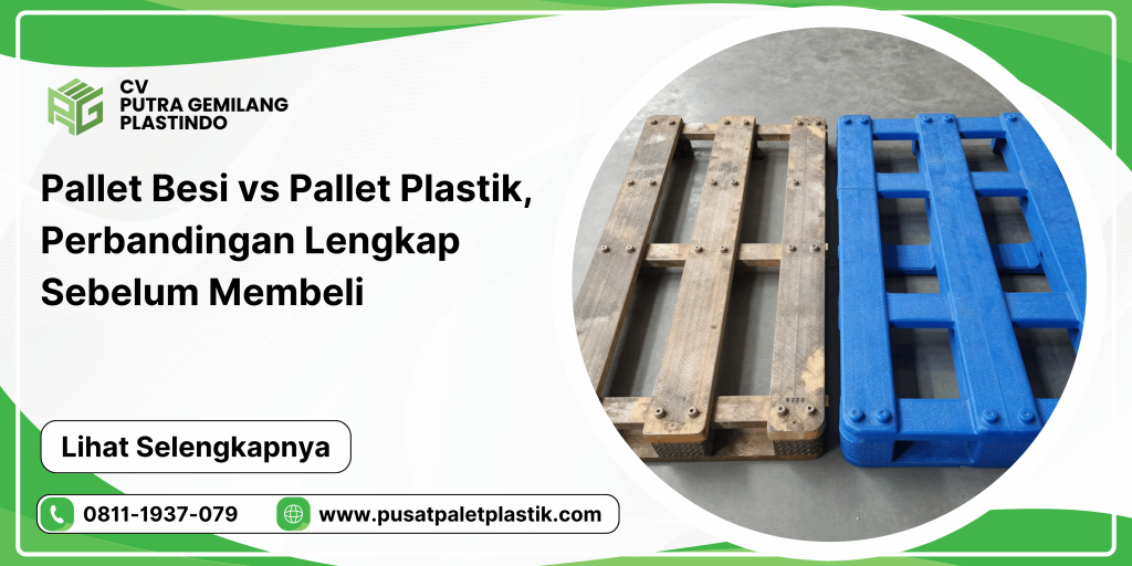 Pallet Besi vs Pallet Plastik, Perbandingan Lengkap Sebelum Membeli