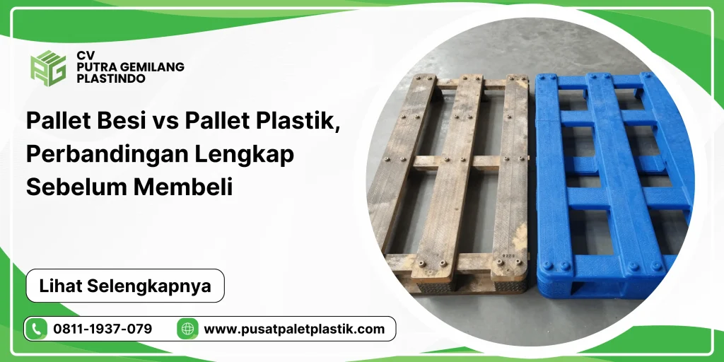 Pallet Besi vs Pallet Plastik, Perbandingan Lengkap Sebelum Membeli