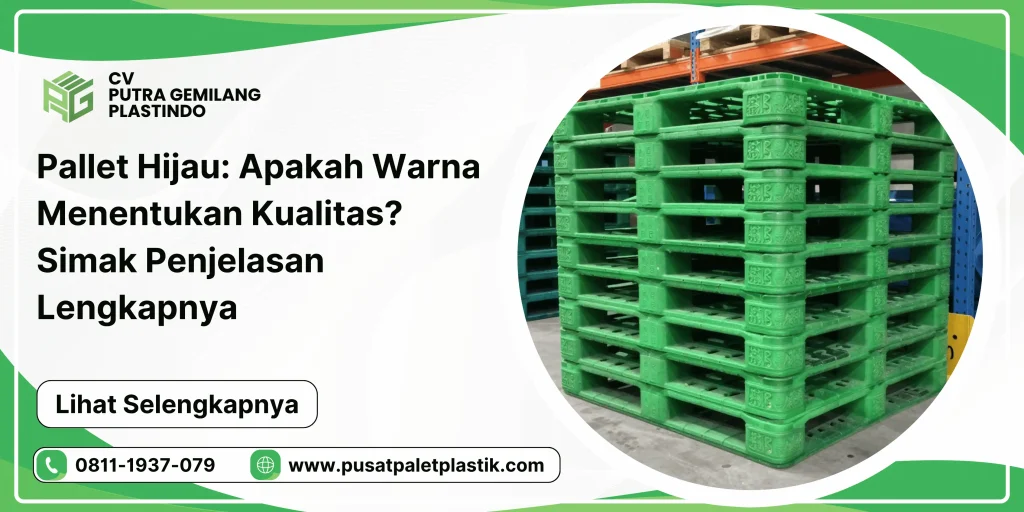 Pallet Hijau: Apakah Warna Menentukan Kualitas? Simak Penjelasan Lengkapnya