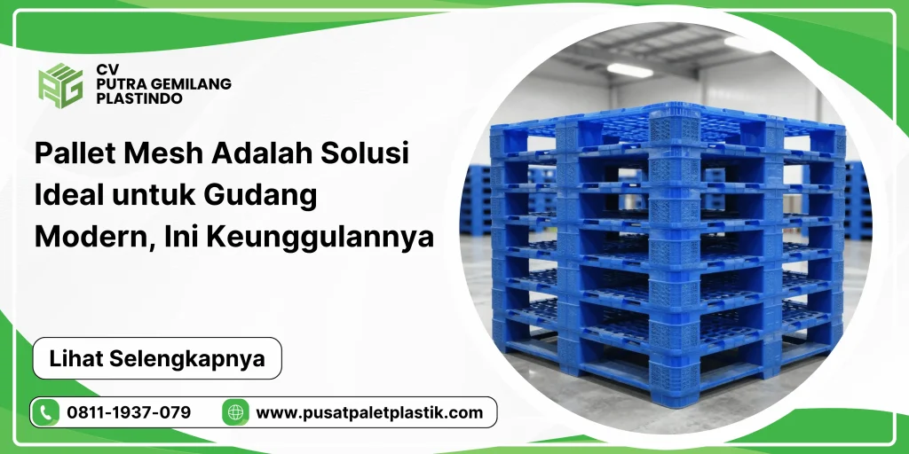 Pallet Mesh Adalah Solusi Ideal untuk Gudang Modern, Ini Keunggulannya