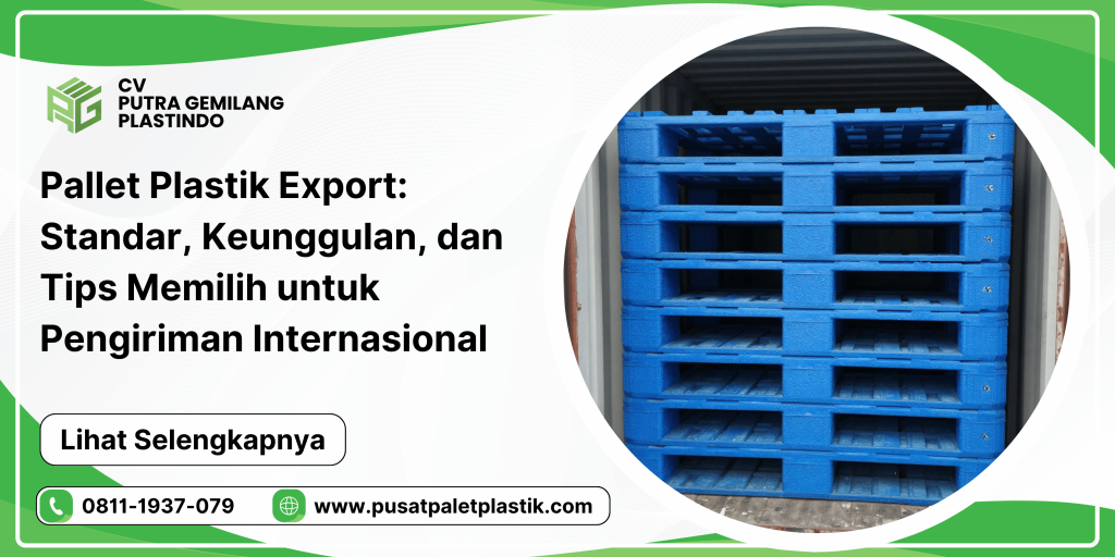 Pallet Plastik Export: Standar, Keunggulan, dan Tips Memilih untuk Pengiriman Internasional