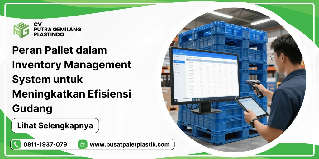 Peran Pallet dalam Inventory Management System untuk Meningkatkan Efisiensi Gudang