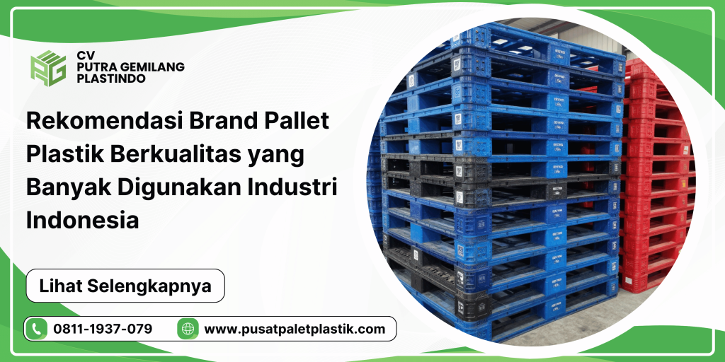 Rekomendasi Brand Pallet Plastik Berkualitas yang Banyak Digunakan Industri Indonesia