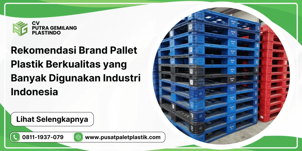 Rekomendasi Brand Pallet Plastik Berkualitas yang Banyak Digunakan Industri Indonesia