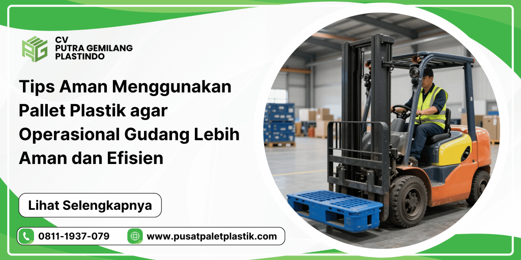 Tips Aman Pallet Plastik agar Operasional Gudang Lebih Aman dan Efisien
