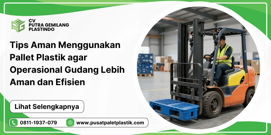 Tips Aman Menggunakan Pallet Plastik agar Operasional Gudang Lebih Aman dan Efisien