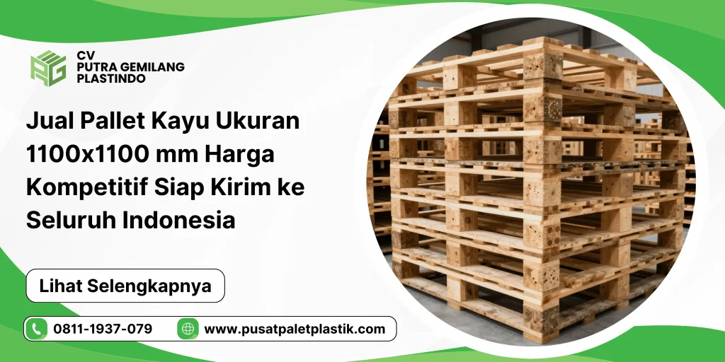 Jual Pallet Kayu Ukuran 1100x1100 mm Harga Kompetitif Siap Kirim ke Seluruh Indonesia