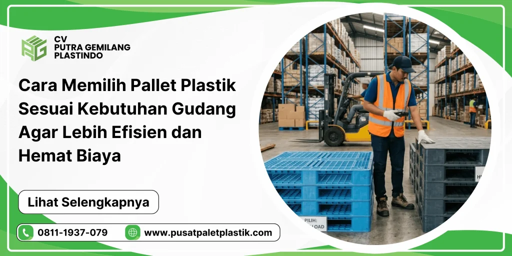 Cara Memilih Pallet Plastik Sesuai Kebutuhan Gudang Agar Lebih Efisien dan Hemat Biaya