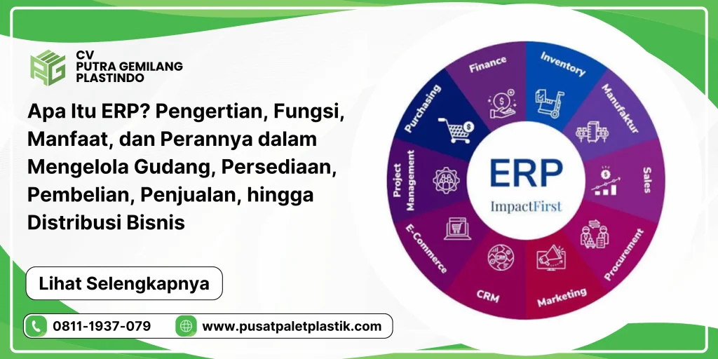 Apa Itu ERP? Pengertian, Fungsi, Manfaat, dan Perannya dalam Mengelola Gudang, Persediaan, Pembelian, Penjualan, hingga Distribusi Bisnis