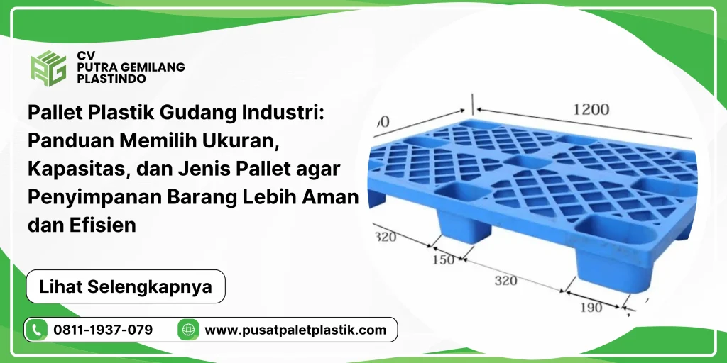Pallet Plastik Gudang Industri: Panduan Memilih Ukuran, Kapasitas, dan Jenis Pallet agar Penyimpanan Barang Lebih Aman dan Efisien