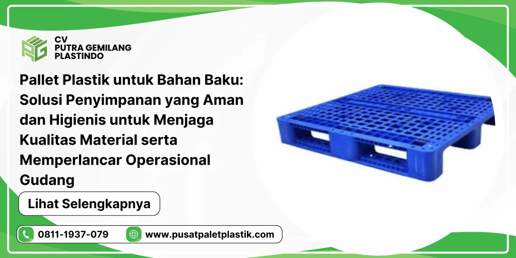 Pallet Plastik untuk Bahan Baku: Solusi Penyimpanan yang Aman dan Higienis untuk Menjaga Kualitas Material serta Memperlancar Operasional Gudang