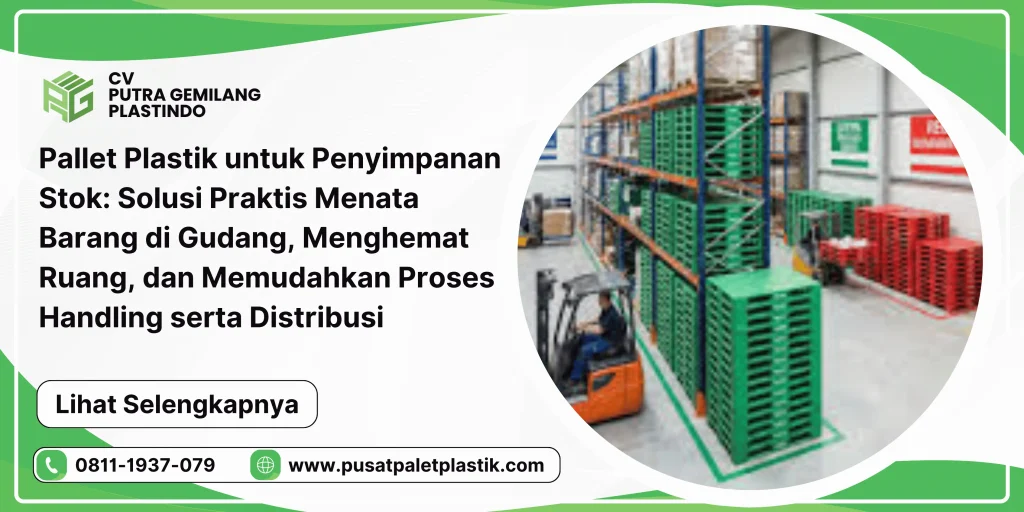 Pallet Plastik untuk Penyimpanan Stok: Solusi Praktis Menata Barang di Gudang, Menghemat Ruang, dan Memudahkan Proses Handling serta Distribusi