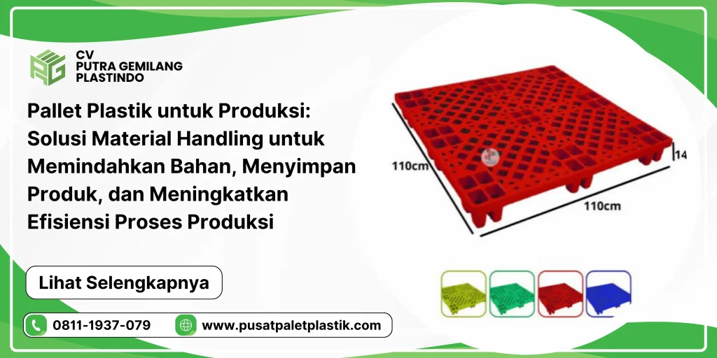 Pallet Plastik untuk Produksi: Solusi Material Handling untuk Memindahkan Bahan, Menyimpan Produk, dan Meningkatkan Efisiensi Proses Produksi